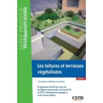 Les toitures et terrasses végétalisées - conception, réalisation et entretien Les toitures et terrasses végétalisées - conception, réalisation et entretien