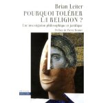 Pourquoi tol�rer la religion ? - une investigation philosophique et juridique