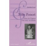 Tony poncet, tnor de l'opra, une voix, un destin