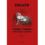 Toros toros ! - mes plus belles chroniques taurines