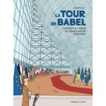 La tour de babel - voyages au coeur du grand bazar europen