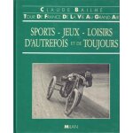 Tour de france de la vie au grand air - sports, jeux, loisirs d'autrefois et de toujours Tour de france de la vie au grand air - sports, jeux, loisirs d'autrefois et de toujours