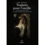 Traduire pour l'oreille - versions espagnoles de la prose et du th��tre po�tiques fran�ais (1890 - 1930) ...