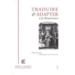 Traduire et adapter a la renaissance - actes de la journe d'tude organise par l'ecole nationale des ...