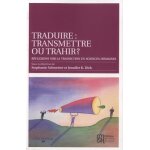 Traduire : transmettre ou trahir ? - rflexions sur la traduction en sciences humaines