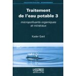 Traitement de l?eau potable - tome 3, micropolluants organiques et min�raux