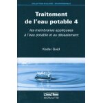 Traitement de l'eau potable - tome 4, les membranes appliqu�es a l'eau potable et au dessalement