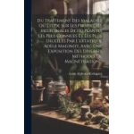 Du traitement des maladies ou etude sur les propri�t�s m�dicinales de 150 plantes les plus connues et ...