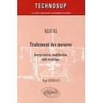 Traitement des mesures - interprtation, modlisation, outil statistique