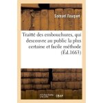 Traitt� des embouchures, qui descouvre au public la plus certaine et facile m�thode pour r�ussir