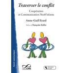 Traverser le conflit - coop�ration et communication non violente
