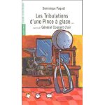 Les tribulations d'une pince a glace suivi de g�n�ral courant d'air