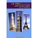 Le trio - dictionnaire trilingue arabe - français - anglais Le trio - dictionnaire trilingue arabe - français - anglais