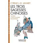 Les trois sagesses chinoises - taosme, confucianisme, bouddhisme