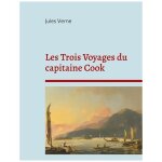 Les trois voyages du capitaine cook - la biographie du c�l�bre explorateur selon jules verne