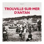 Trouville - sur - mer d'antan - a travers la carte postale ancienne
