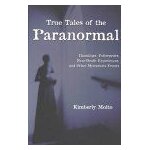 True tales of the paranormal True tales of the paranormal