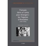 Les tsiganes au camp de rivesaltes (1941 - 1942) Les tsiganes au camp de rivesaltes (1941 - 1942)
