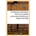 Le tylenchus devastatrix kuhn et la maladie vermiculaire des f�ves en alg�rie