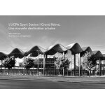 L'ucpa sport station grand reims, une nouvelle destination urbaine - marc mimram architecture et ing�nierie ...