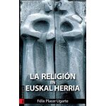 Placer ugarte, f: religi�n en euskal herria : mitos, creenci