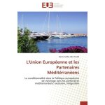L'union europ�enne et les partenaires m�diterran�ens - la conditionnalit� dans la politique europ�enne ...