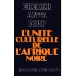 L'unite culturelle de l'afrique noire - domaines du patriarcat et du matriarcat dans l'antiquite classique, ...