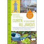 L'urine, de l'or liquide au jardin - guide pratique pour produire ses fruits et l�gumes en utilisant ...