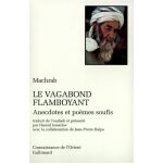 Le vagabond flamboyant - anecdotes et poèmes soufis Le vagabond flamboyant - anecdotes et poèmes soufis