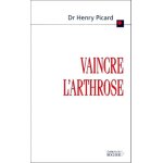 Vaincre l'arthrose - la dcouverte de la cause et du traitement de l'arthrose