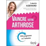 Vaincre votre arthrose - votre programme en 9 semaines