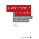 La valeur per�ue en marketing - perspectives th�oriques et enjeux manag�riaux