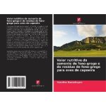 Valor nutritivo da semente de feno - grego e do res�duo de feno - grego para aves de capoeira