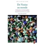 De venise au monde - production et commerce global des perles de verre au xviiie si�cle