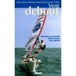 Vent debout - premire traverse de l'atlantique en planche a voile par une femme en solitaire