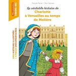 La véritable histoire de charlotte a versailles au temps de molière La véritable histoire de charlotte a versailles au temps de molière