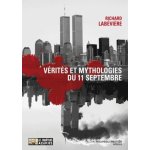 V�rit�s et mythologie du 11 septembre - modeste contribution aux c�r�monies officielles du xe anniversaire ...