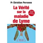 La vérité sur la maladie de lyme - infections cachées, vies brisées, vers une nouvelle médecine La vérité sur la maladie de lyme - infections cachées, vies brisées, vers une nouvelle médecine