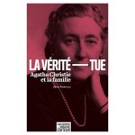 La vrit tue - agatha christie et la famille