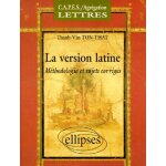 La version latine - methodologie et sujets corriges