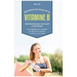 D�couvrez les vertus de la vitamine b - huit vitamines pour votre sant� et votre beaut�