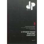 Le vtement fminin, modlisme, coupe a plat - volume 3, construction des bases
