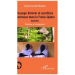 Veuvage f�minin et sacrifices d'animaux dans le fouta - djalon (guin�e) - traditions en changement