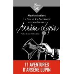 La vie et les aventures extraordinaires d'arsène lupin La vie et les aventures extraordinaires d'arsène lupin
