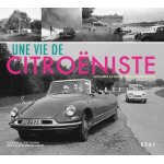 Une vie de citro�nniste - histoires et anecdotes chevronn�es
