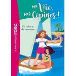 Ma vie, mes copines ! - tome 15 - en colonie de vacances Ma vie, mes copines ! - tome 15 - en colonie de vacances