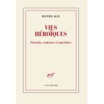 Vies h�ro�ques - portraits, sentences et anecdotes