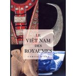 Le vi�t nam des royaumes - exposition, paris, bon march� - rive gauche, 1995