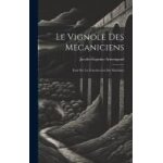 Le vignole des mecaniciens: essai sur la construction des machines