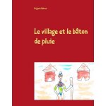 Le village et le b�ton de pluie